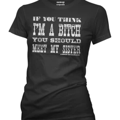 Aesop Originals T-Shirts If You Think I'm A Bitch You Should Meet My Sister - Tee Shirt Aesop Origin